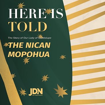 Here Is Told <<The Story of Our Lady Of Guadalupe>> The Nican Mopohua