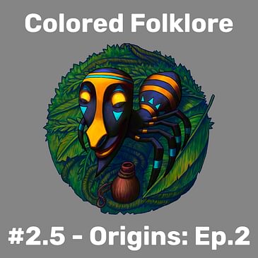 Colored Folklore - Format Change, Ep. 2 Origin (CF.Ep.002.5)