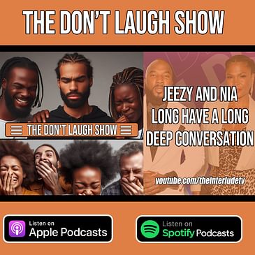 Jeezy And Nia Long have A Long Deep Conversation | Don’t Laugh Show EP.3