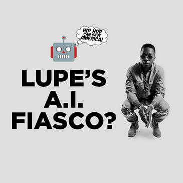 Lupe Fiasco's A.I. Fiasco! | Rapper Faces Backlash for "Endless LUP" A.I. Music Project with MIT