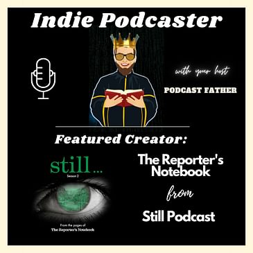 The Reporter's Notebook from Still Podcast