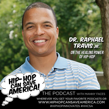 The Healing Power of Hip-Hop with Dr. Raphael Travis Jr.