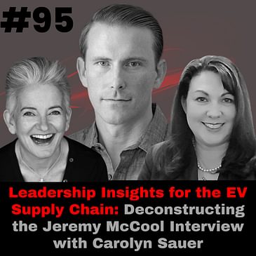 Leadership Insights for the EV Supply Chain: Deconstructing the Jeremy McCool Interview with Carolyn Sauer