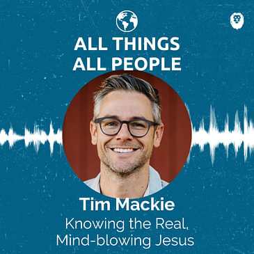 Tim Mackie- Knowing the Real, Mind-blowing Jesus