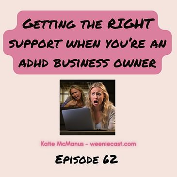 62. The importance of ADHD business owners getting the RIGHT support!