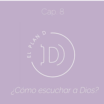 EP 08 ¿Cómo escucho a Dios?