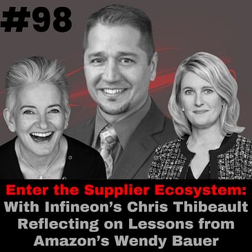 Enter the Supplier Ecosystem: With Infineon’s Chris Thibeault Reflecting on Lessons from Amazon’s Wendy Bauer