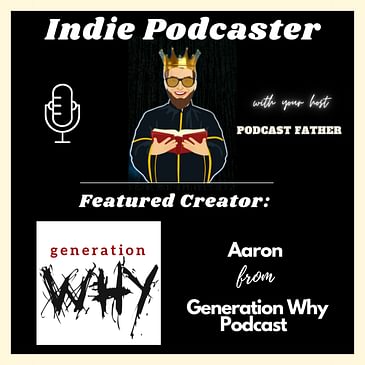 Aaron from Generation Why Podcast
