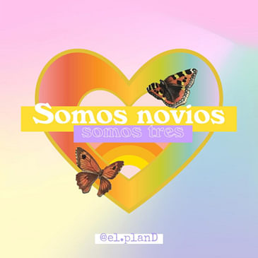 EP 35 Somos novios... ¿Somos tres?
