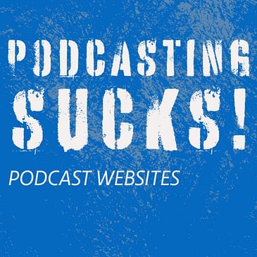 Podcasting Sucks! Fuzz & Jeff Talk About Podcast Websites