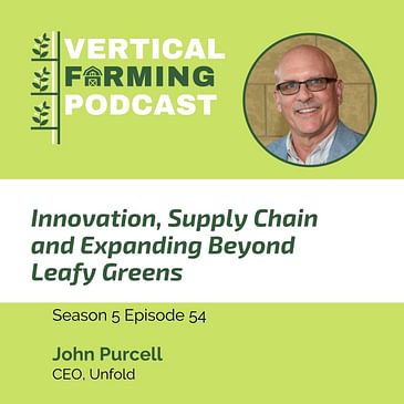 S5E54: Innovation, Supply Chain and Expanding Beyond Leafy Greens with John Purcell