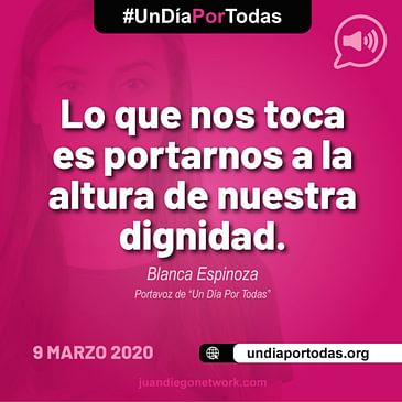 Lo que nos toca es portarnos a la altura de nuestra dignidad, Blanca Espinoza, vocera de Un Día Por Todas