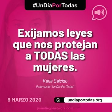 Exijamos leyes que nos protejan a TODAS las mujeres, Karla Salcido vocera de Un Día Por Todas