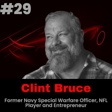Meet Clint Bruce - Former Navy Special Warfare Officer, NFL Player and Entrepreneur