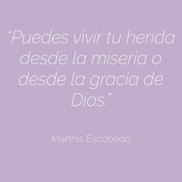 EP 09 Heridas desde la gracia de Dios