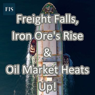 Freight Falls, Iron Ore's Rise & Oil Market Heats Up!