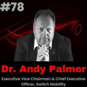 Meet the ‘Godfather of the EV’ and CEO of Switch Mobility, Dr. Andy Palmer