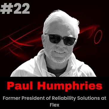 Meet Paul Humphries, former President of Reliability Solutions at Flex