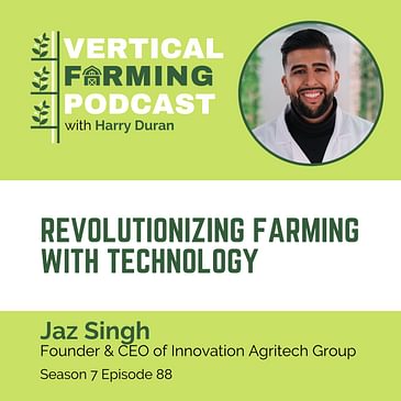 S7E88: Jaz Singh / Innovation Agritech Group - Revolutionizing Farming with Technology