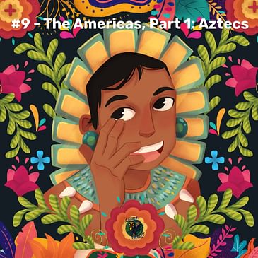 The Americas, Part 1 - Aztecs, Mexico (CF.Ep.009)