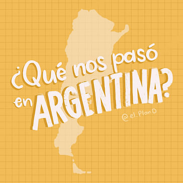 Ep 99 ¿Qué nos pasó en Argentina?