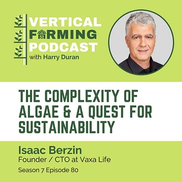 S7E80: Dr. Isaac Berzin / Vaxa Life’s - The Complexity of Algae & A Quest for Sustainability