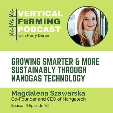 S6E76: Magdalena Szawarska / Nangatech’s - Growing Smarter & More Sustainably Through Nanogas Technology