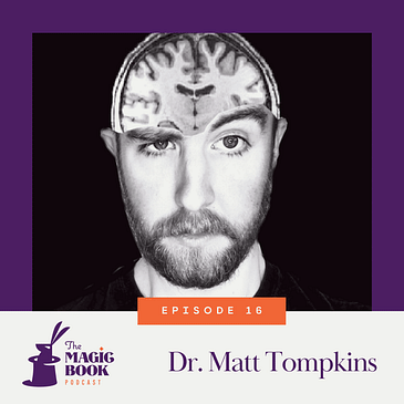 Dr. Matt Tompkins: From Magic to Mind Control