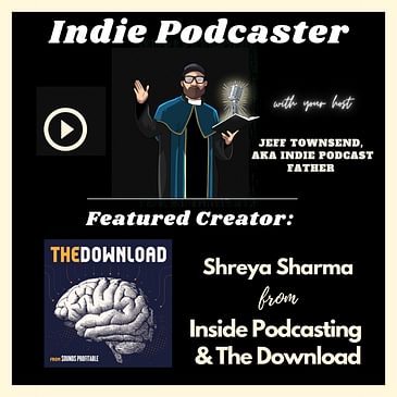Shreya Sharma from Inside Podcasting and The Download