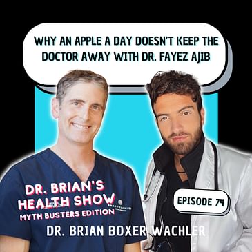 074 - Why an Apple a Day Doesn’t Keep the Doctor Away with Dr. Fayez Ajib