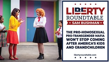 The Pro-Homosexual, Pro-Transgender Mafia Won't Stop Coming After America's Kids and Grandchildren
