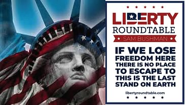 If We Lose Freedom Here, There Is No Place to Escape To | Liberty RoundTable Live