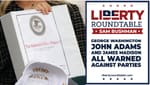 George Washington and John Adams Warned Against Parties: Why It’s Time to End Partisan Politics | Sam Bushman Liberty RoundTable