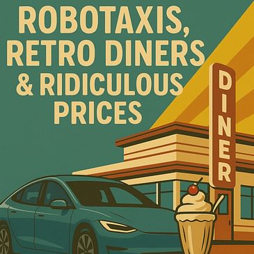 Robotaxis, Retro Diners & Ridiculous Prices