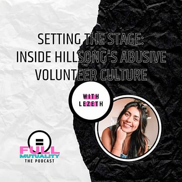 Setting the Stage: Inside Hillsong's Abusive Volunteer Culture — with Lezeth