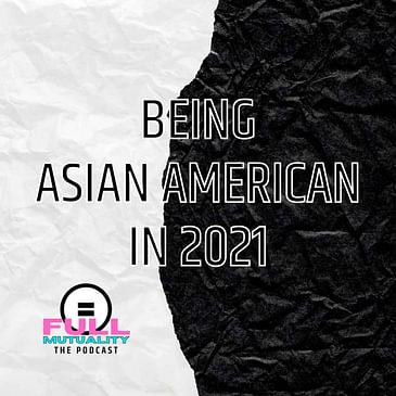 Being Asian American in 2021