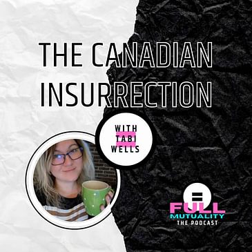 The Canadian Insurrection Brought to You By the "Freedom" Convoy — with Tabi Wells
