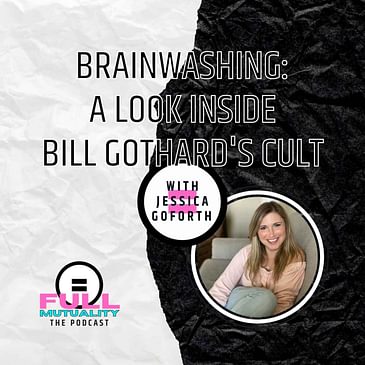 S1E09: Brainwashing: A Look Inside Bill Gothard's Cult of ATI & IBLP — with Jessica Goforth