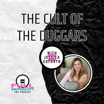 S1E10: The Cult of the Duggars: ATI and IBLP — with Jessica Goforth