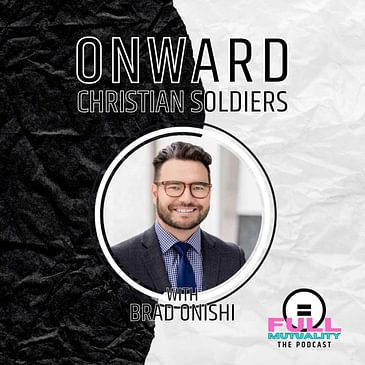 Onward Christian Soldiers — with Brad Onishi