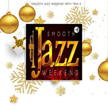 (Gift of Christmas Vol. 3)Smooth Jazz Weekend w/Tina E.