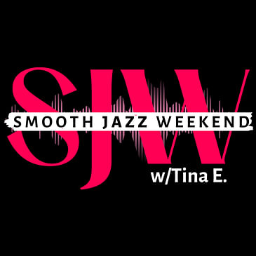 (Love Your Smile) Smooth Jazz Weekend w/Tina E.