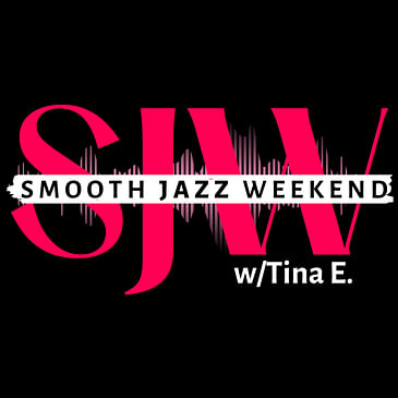 (Release Me) Smooth Jazz Weekend w/Tina E.