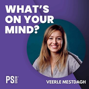 272 Veerle Mestdagh Over Hoe Ze Als Bedrijfspsychologe Toch Tegen Een Muur Liep En Zichzelf Verloor En Hoe Ze Terug Op Haar Pad Kwam | What's On Your Mind? (Dutch/Nederlands)