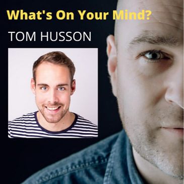 WOYM 53: Tom Husson How He Started His Own Company & He Downloaded The Idea & Vision Behind His Company