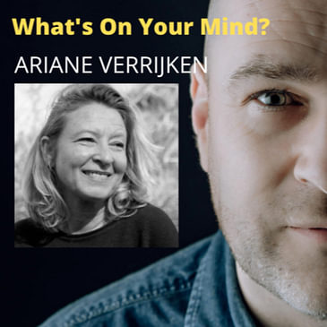 What's On Your Mind 45: Ariane Verrijken
