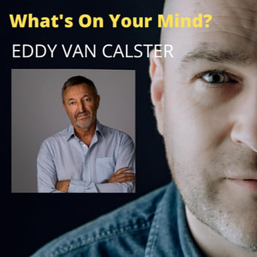 What's On Your Mind 41: Eddy Van Calster