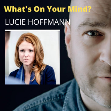 What's On Your Mind 38: Lucie Hoffmann