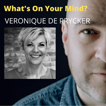What's On Your Mind 36: Véronique De Prycker
