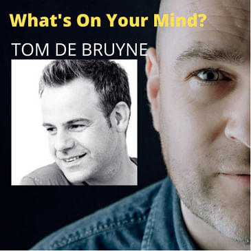 What's On Your Mind 33: Tom De Bruyne
